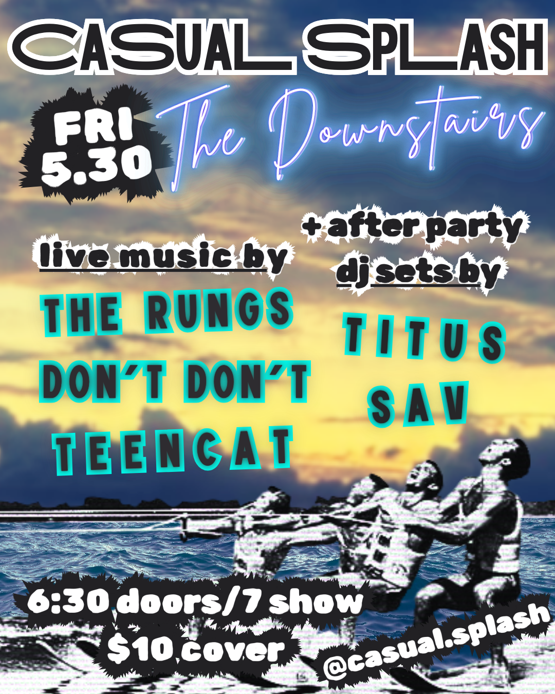 Casual Splash with Teen Cat x The Rungs x Don't Don't x Titus x Sav
