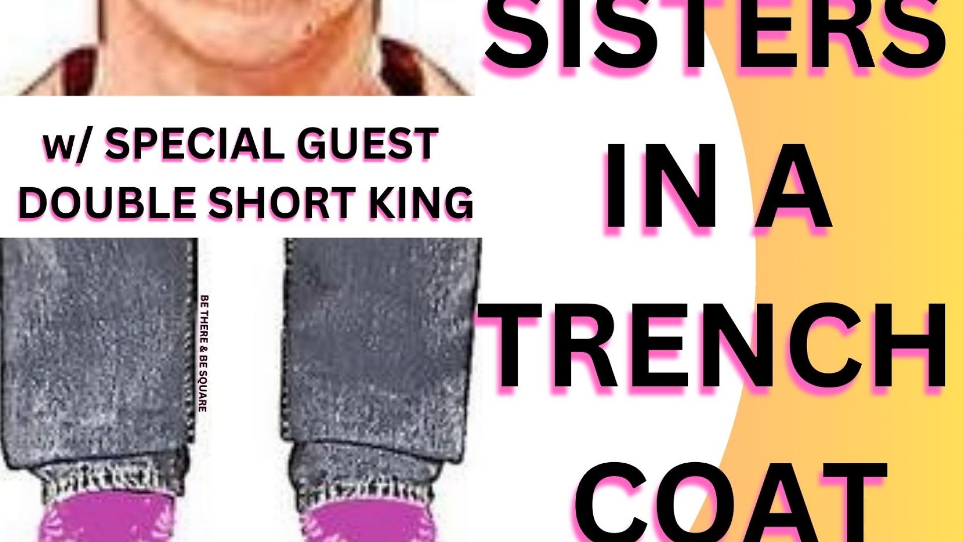 Two Sisters in a Trench Coat w.s.g. Double Short King