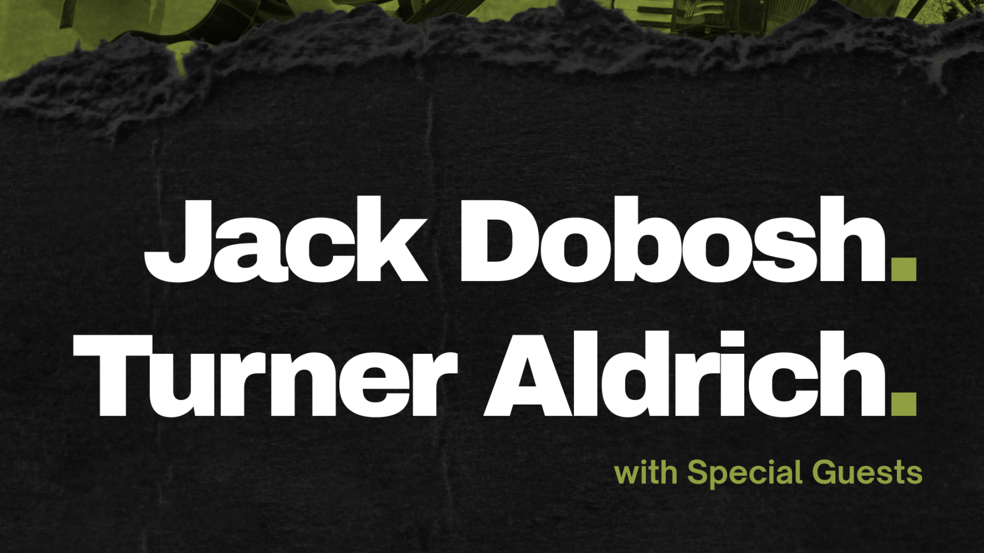 Jack Dobosh x Turner Aldrich & Special Guests