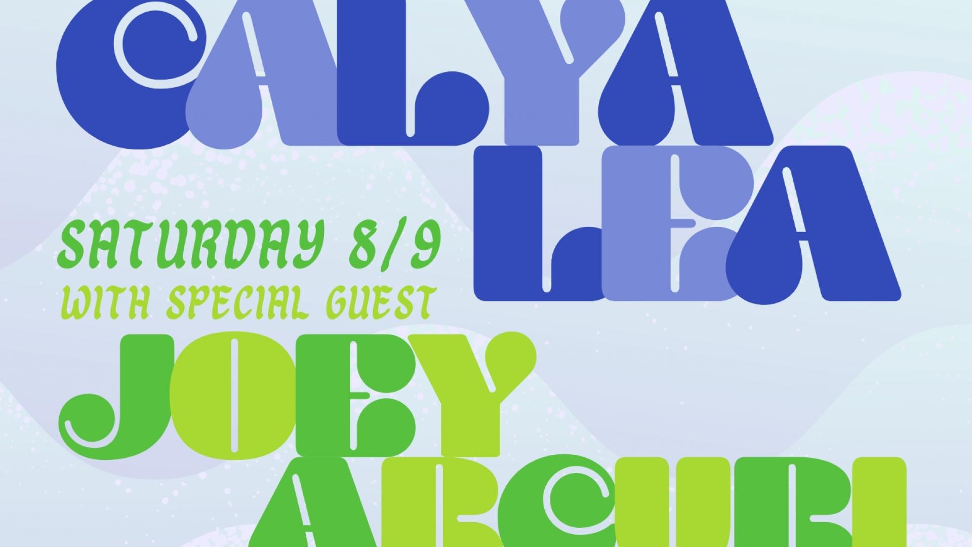 Calya Lea with Special Guest Joey Arcuri -  August Residency